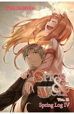 Spice and Wolf, Vol. 21 (Light Novel): Spring Log IV - Isuna Hasekura