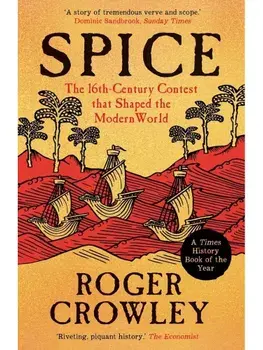 Spice. The 16th-Century Contest that Shaped the Modern World, Paperback/Roger Crowley