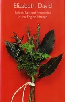 Spices, Salt and Aromatics in the English Kitchen, Hardback/Elizabeth David