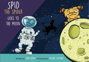 Spid the Spider Goes to the Moon, Paperback/John Eaton