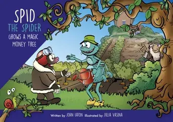 Spid the Spider Grows a Magic Money Tree, Paperback/John Eaton