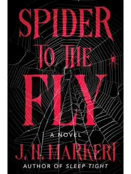 Spider to the Fly. A Novel, Hardback/J.H. Markert
