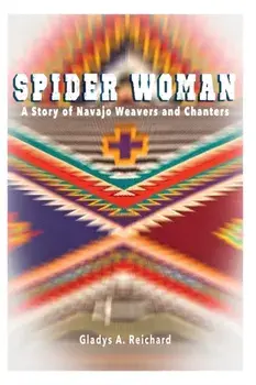 Spider Woman: A Story of Navajo Weavers and Chanters, Paperback/Gladys a. Reichard