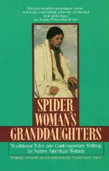 Spider Woman's Granddaughters: Traditional Tales and Contemporary Writing by Native American Women, Paperback/Paula Gunn Allen