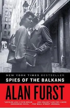 Spies of the Balkans - Alan Furst