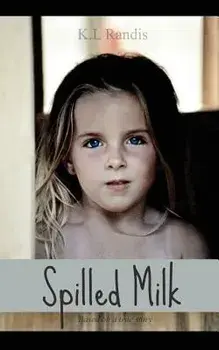 Spilled Milk: Based on a True Story, Paperback/K. L. Randis