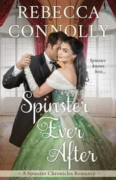 Spinster Ever After, Paperback/Rebecca Connolly