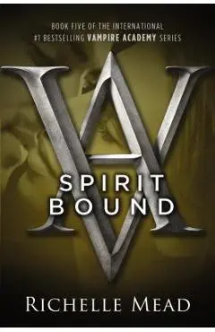 Spirit Bound: A Vampire Academy Novel - Richelle Mead