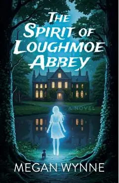 Spirit of Loughmoe Abbey, The - Megan Wynne