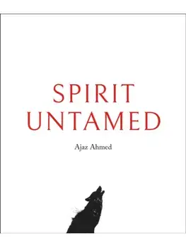Spirit Untamed, Hardback/Ajaz Ahmed