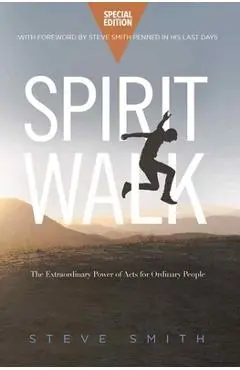 Spirit Walk (Special Edition): The Extraordinary Power of Acts for Ordinary People - Steve Smith