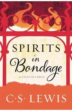 Spirits in Bondage: A Cycle of Lyrics - C. S. Lewis