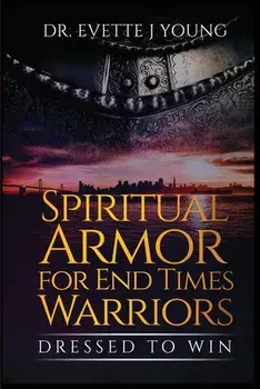 Spiritual Armor for End Times Warriors, Paperback/Evette Young