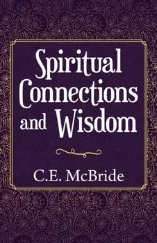 Spiritual Connections and Wisdom, Paperback/C. E. McBride