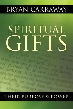 Spiritual Gifts: Their Purpose & Power, Paperback/Bryan Carraway