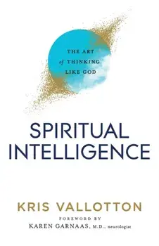 Spiritual Intelligence. The Art of Thinking Like God, Paperback/Kris Vallotton
