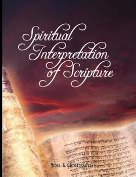 Spiritual Interpretation of Scripture, Paperback/Joel S. Goldsmith