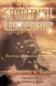 Spiritual Leadership, Paperback/Geoffrey V. Guns