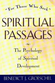 Spiritual Passages: The Psychology of Spiritual Development, Paperback/Benedict J. Groeschel