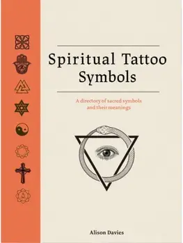 Spiritual Tattoo Symbols. A Directory of Sacred Symbols and their Meanings, Hardback/Alison Davies