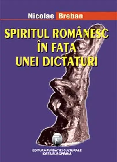 Spiritul romanesc in fata unei dictaturi | Nicolae Breban