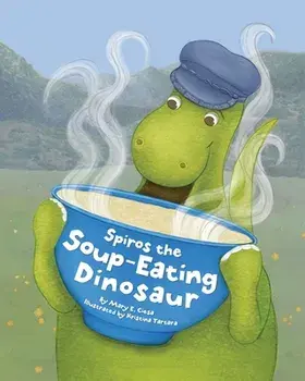 Spiros the Soup-Eating Dinosaur, Paperback/Mary E. Ciesa