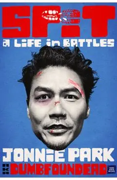 Spit: A Life in Battles - Jonnie Park