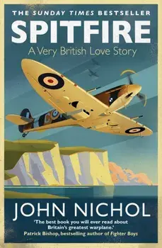 Spitfire. A Very British Love Story, Paperback/John Nichol