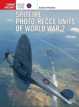 Spitfire Photo-Recce Units of World War 2, Paperback/Andrew Fletcher