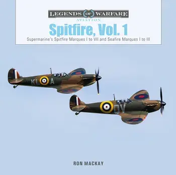 Spitfire, Vol. 1: Supermarine's Spitfire Marques I to VII and Seafire Marques I to III, Hardback/Ron Mackay