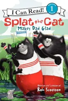 Splat the Cat Makes Dad Glad, Hardcover/Rob Scotton