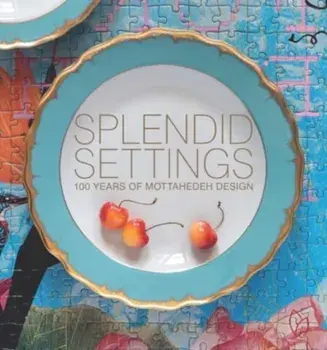Splendid Settings. 100 Years of Mottahedeh Design, Hardback/Wendy Kvalheim