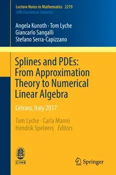 Splines and PDEs: From Approximation Theory to Numerical Linear Algebra. Cetraro, Italy 2017, 1st ed. 2018, Paperback/Stefano Serra-Capizzano