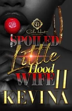 Spoiled Little Hood Wife 2: The Finale - Kevina Hopkins
