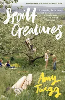 Spoilt Creatures. An Observer Best Debut of 2024 - 'compelling, cultish and utterly feral' Alice Slater, Hardback/Amy Twigg