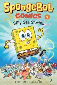 Spongebob Comics: Book 1: Silly Sea Stories, Paperback/Stephen Hillenburg