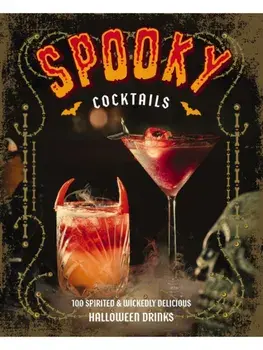 Spooky Cocktails. 100+ Spirited and Wickedly Delicious Drinks, Hardback/Clair McLafferty