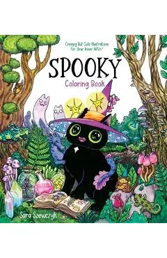 Spooky Coloring Book: Creepy But Cute Illustrations for Your Inner Witch - Sara Szewczyk