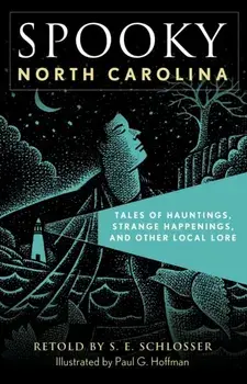 Spooky North Carolina: Tales of Hauntings, Strange Happenings, and Other Local Lore, Second Edition, Paperback/S. E. Schlosser