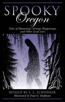 Spooky Oregon: Tales of Hauntinpb, Paperback/S. E. Schlosser
