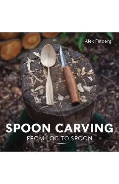 Spoon Carving: From Log to Spoon - Alex Finberg