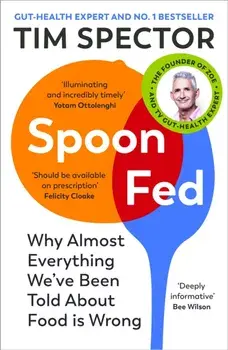Spoon-Fed. Why almost everything we've been told about food is wrong, Paperback/Tim Spector