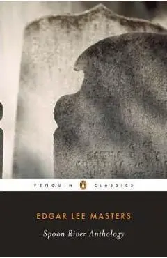 Spoon River Anthology - Edgar Lee Masters