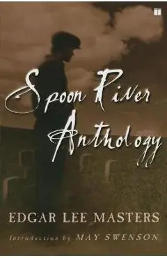Spoon River Anthology - Edgar Lee Masters