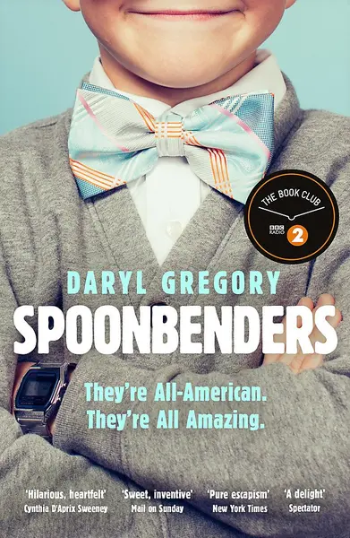 Spoonbenders | Daryl Gregory