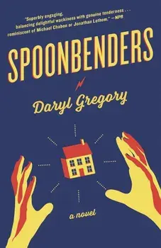 Spoonbenders, Paperback/Daryl Gregory