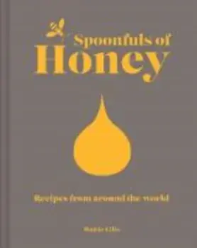 Spoonfuls of Honey. Recipes from around the world, Hardback/Hattie Ellis