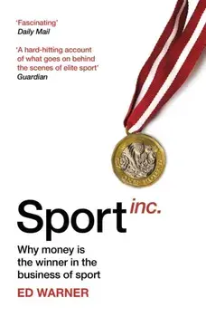Sport Inc.. Why money is the winner in the business of sport, Paperback/Ed Warner
