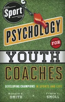 Sport Psychology for Youth Coaches: Developing Champions in Sports and Life, Paperback/Ronald E. Smith
