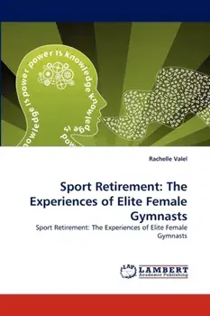 Sport Retirement. The Experiences of Elite Female Gymnasts, Paperback/Rachelle Valel